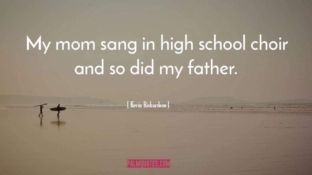 Kevin Richardson Quotes: My mom sang in high