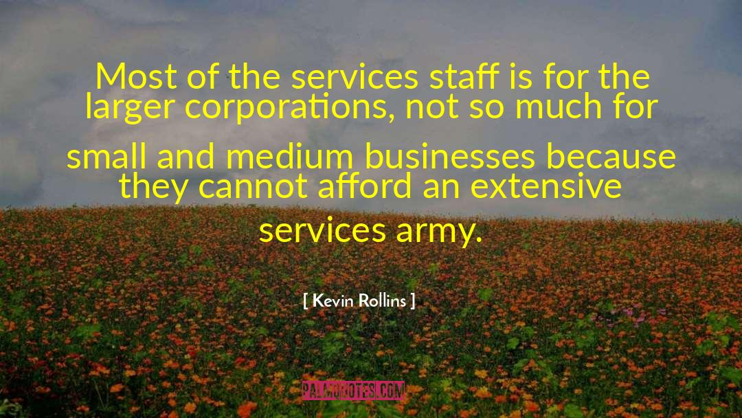 Kevin Rollins Quotes: Most of the services staff