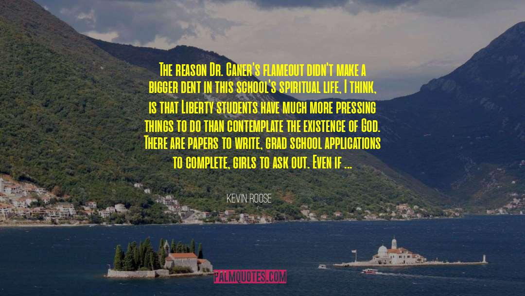 Kevin Roose Quotes: The reason Dr. Caner's flameout