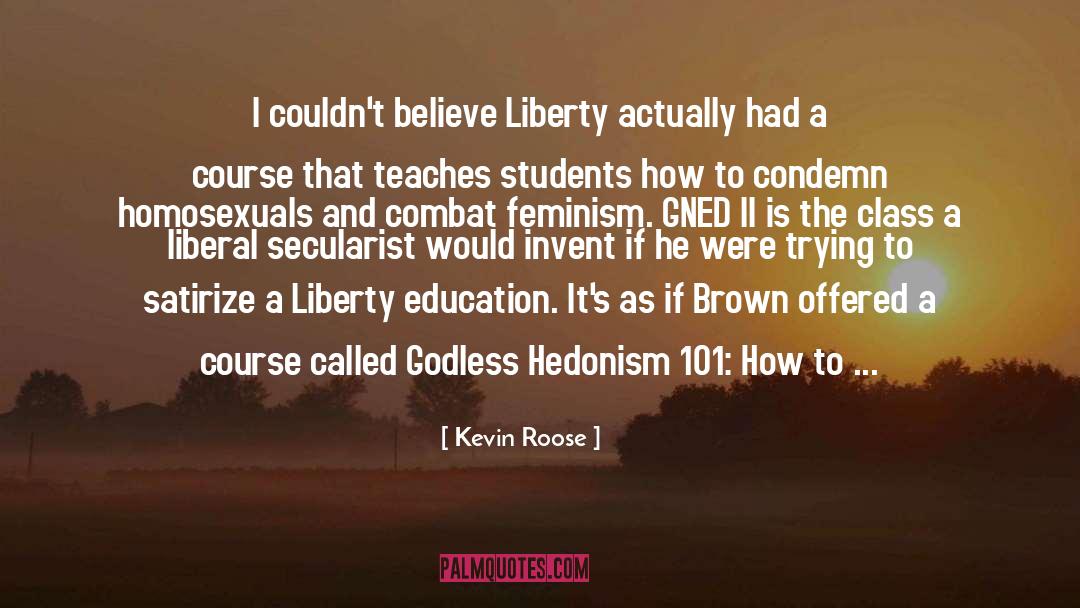 Kevin Roose Quotes: I couldn't believe Liberty actually