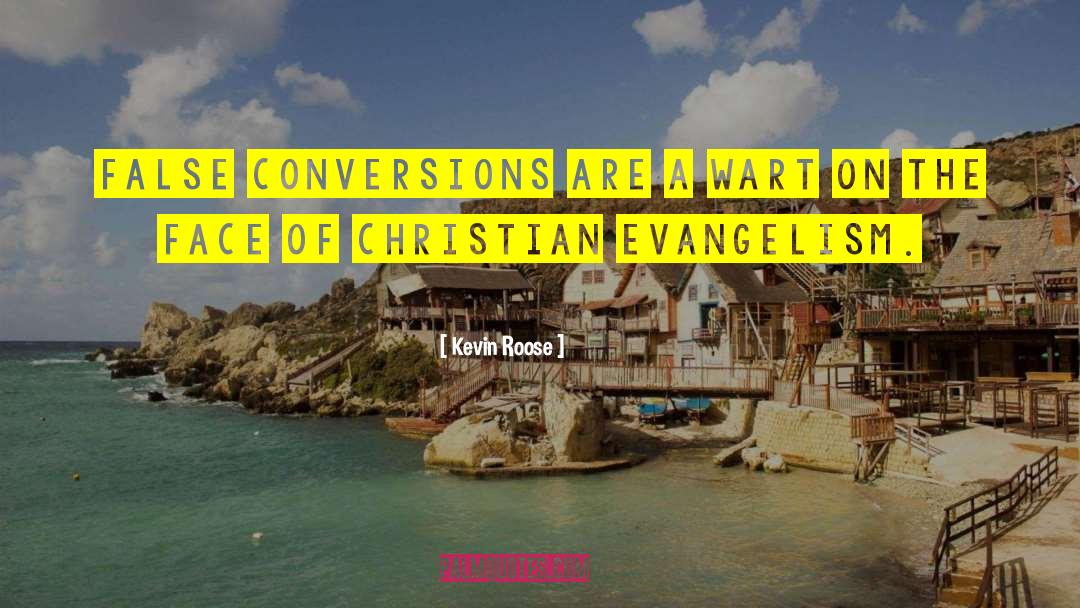 Kevin Roose Quotes: False conversions are a wart