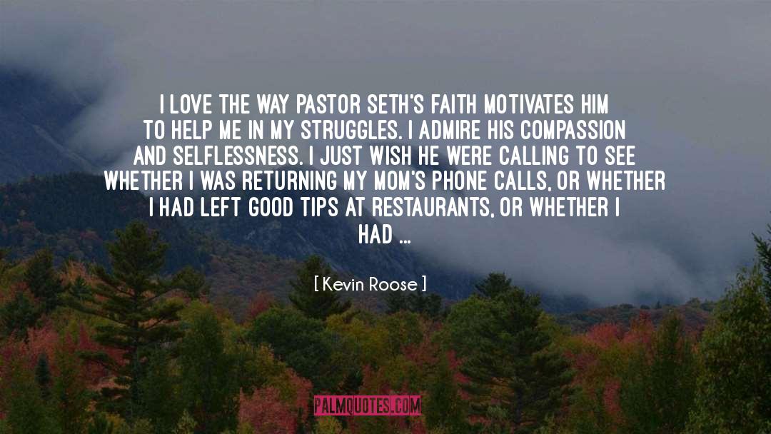 Kevin Roose Quotes: I love the way Pastor