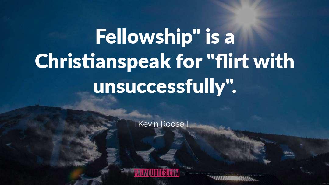 Kevin Roose Quotes: Fellowship