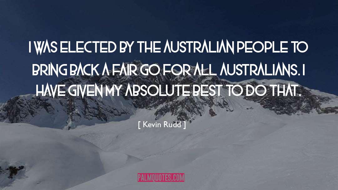 Kevin Rudd Quotes: I was elected by the