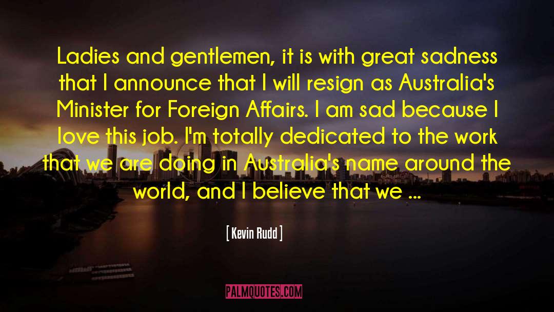 Kevin Rudd Quotes: Ladies and gentlemen, it is