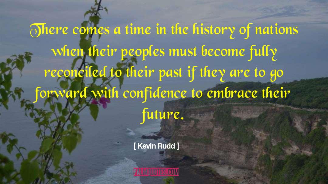 Kevin Rudd Quotes: There comes a time in