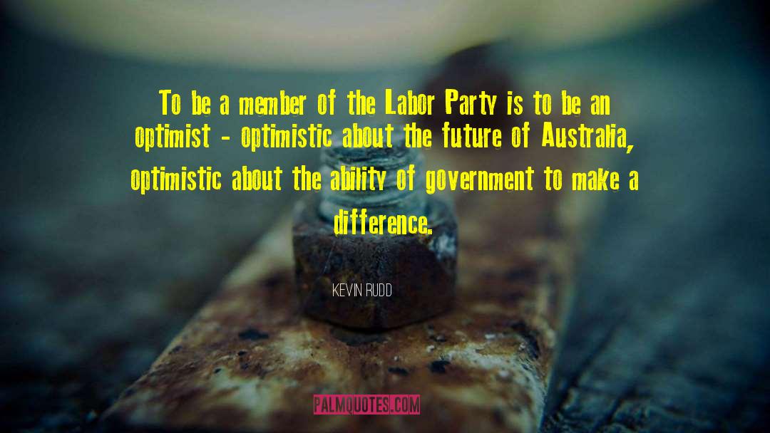 Kevin Rudd Quotes: To be a member of
