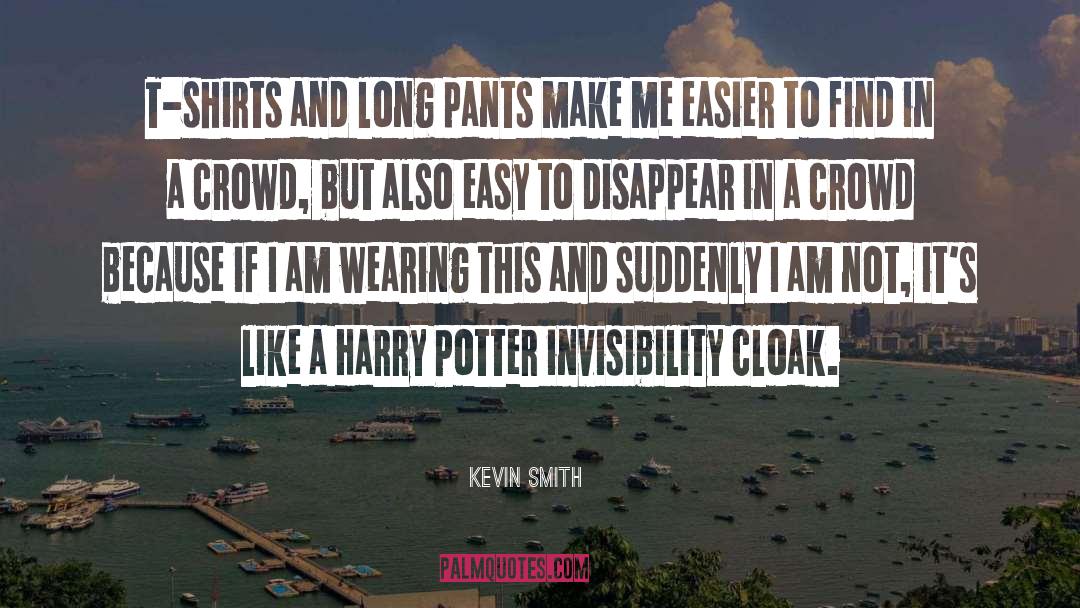 Kevin Smith Quotes: T-shirts and long pants make