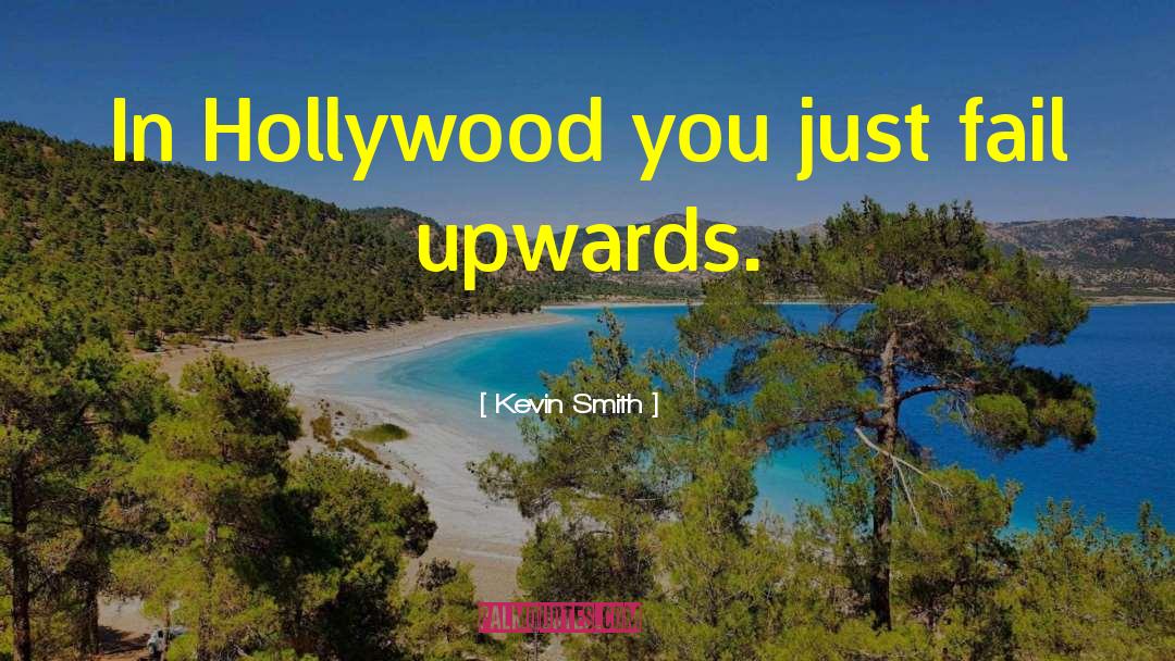 Kevin Smith Quotes: In Hollywood you just fail