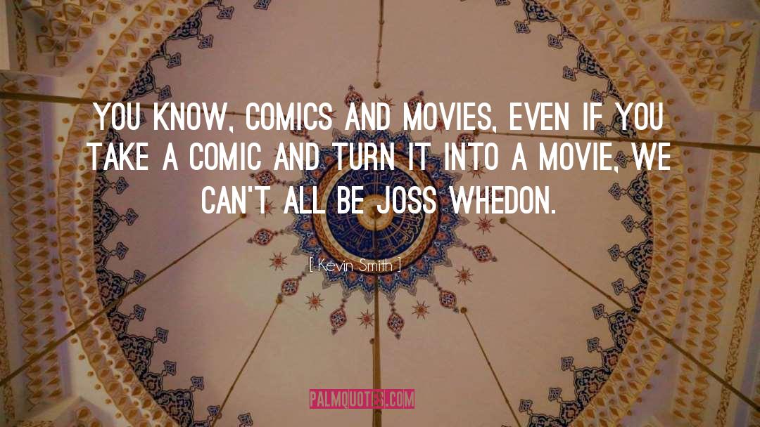 Kevin Smith Quotes: You know, comics and movies,