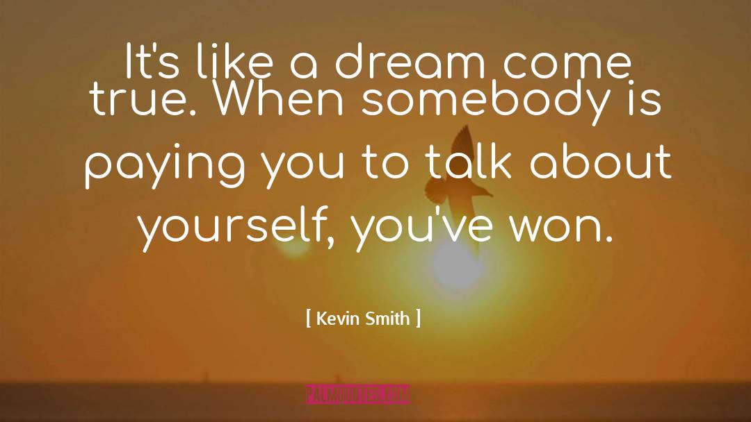 Kevin Smith Quotes: It's like a dream come