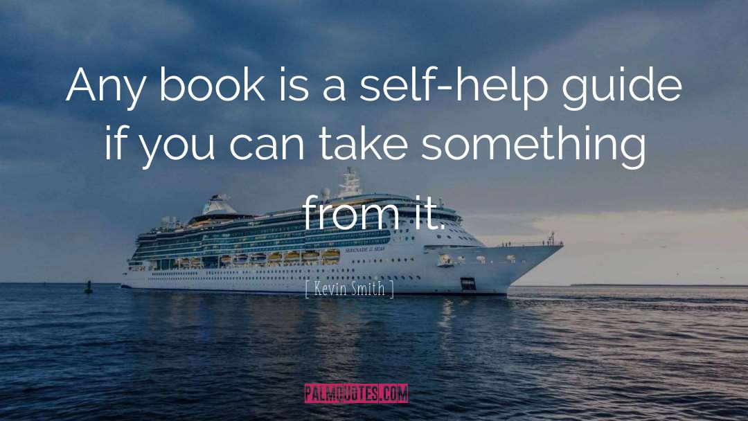 Kevin Smith Quotes: Any book is a self-help