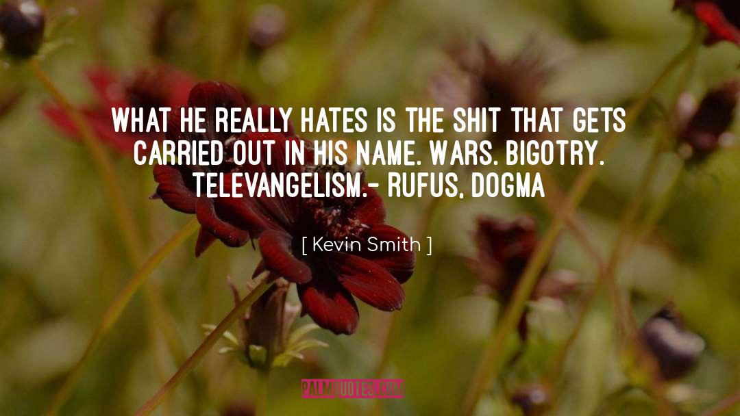 Kevin Smith Quotes: What He really hates is
