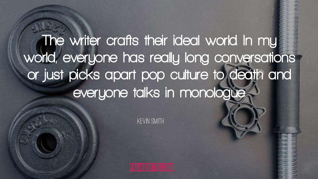 Kevin Smith Quotes: The writer crafts their ideal