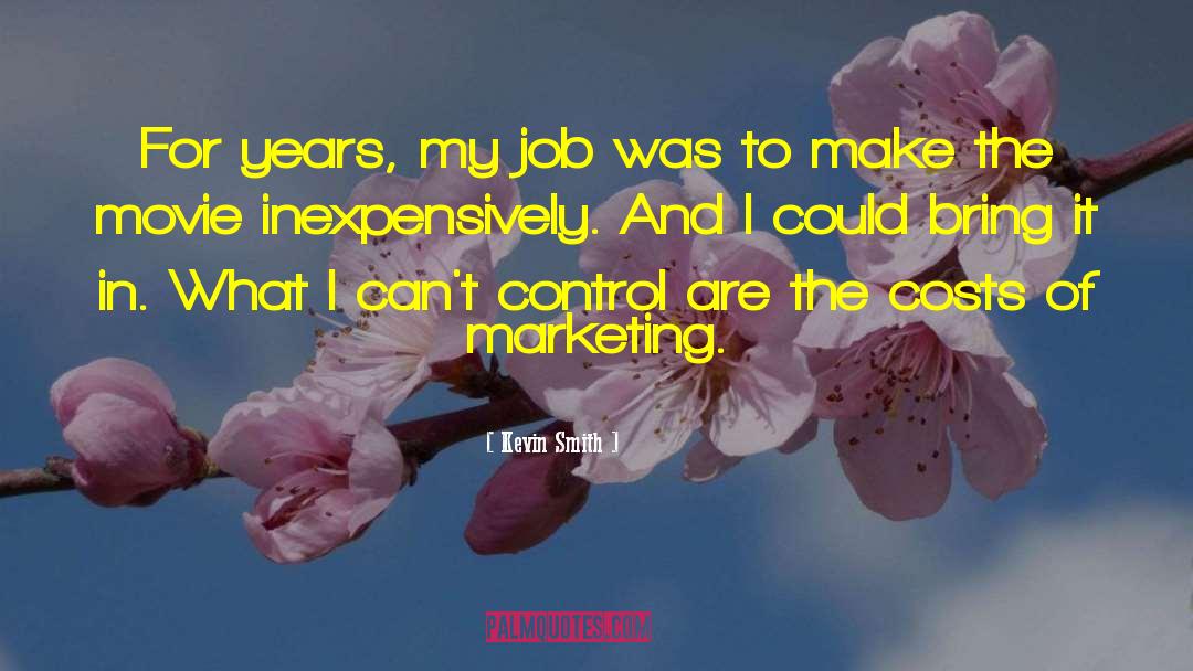 Kevin Smith Quotes: For years, my job was