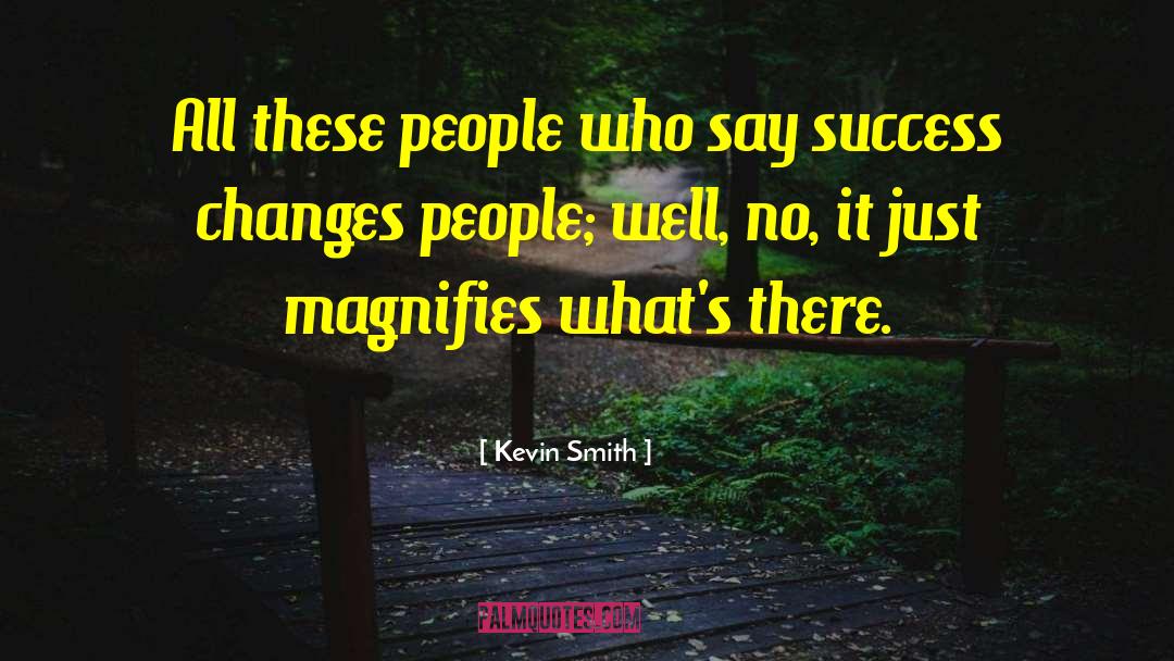 Kevin Smith Quotes: All these people who say