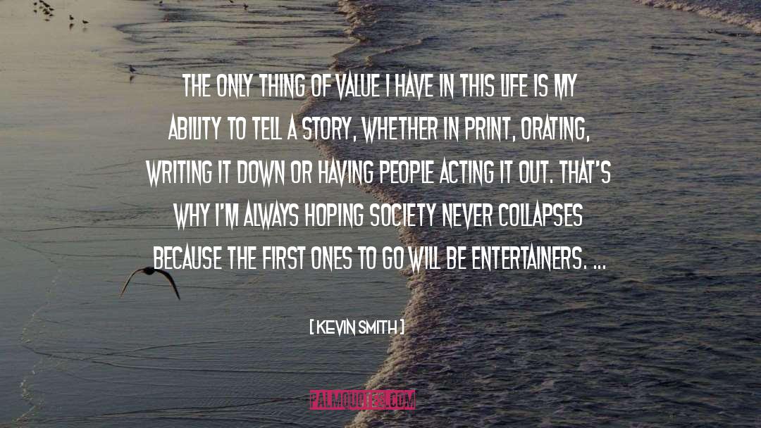 Kevin Smith Quotes: The only thing of value