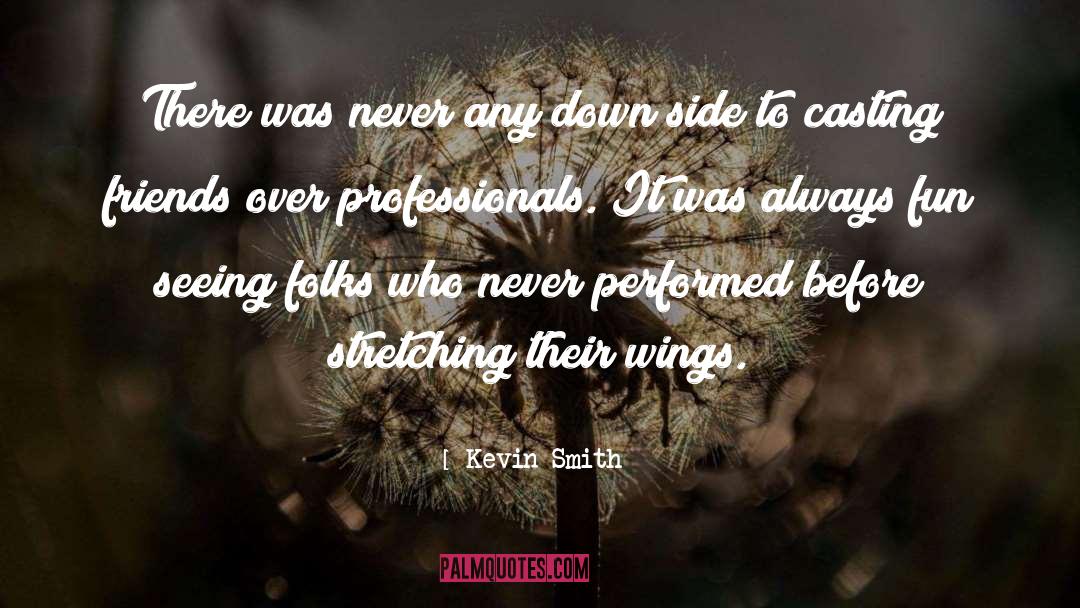 Kevin Smith Quotes: There was never any down