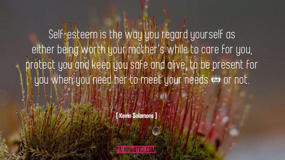 Kevin Solomons Quotes: Self-esteem is the way you