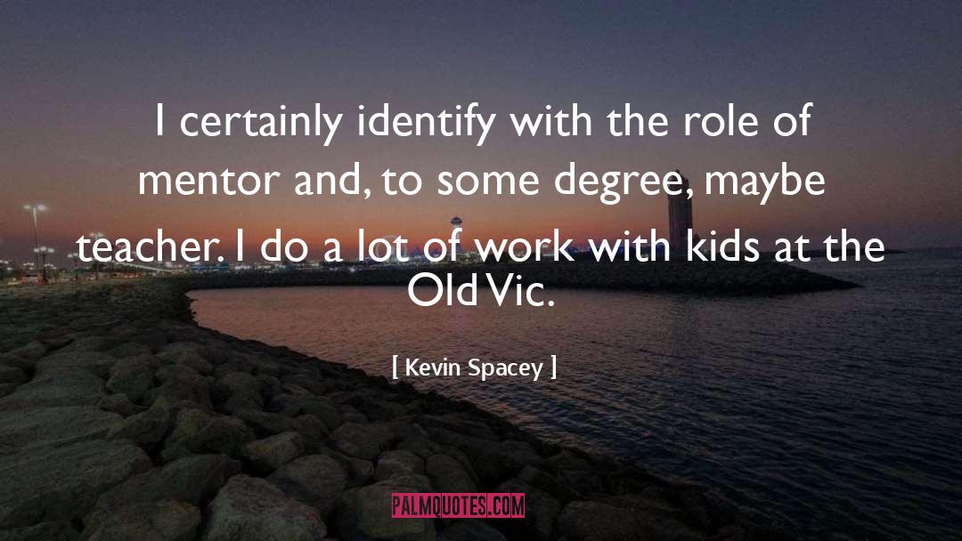 Kevin Spacey Quotes: I certainly identify with the