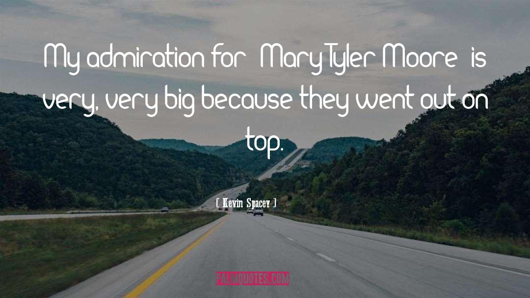 Kevin Spacey Quotes: My admiration for 'Mary Tyler