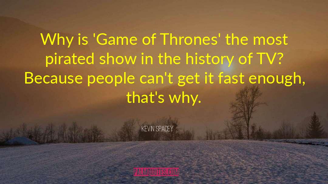 Kevin Spacey Quotes: Why is 'Game of Thrones'