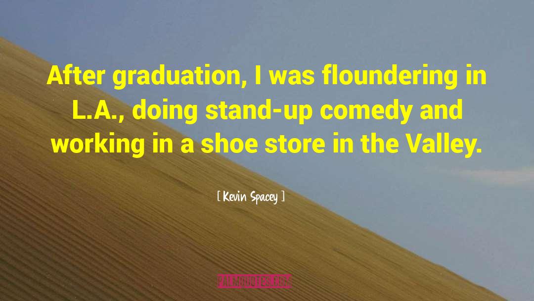 Kevin Spacey Quotes: After graduation, I was floundering