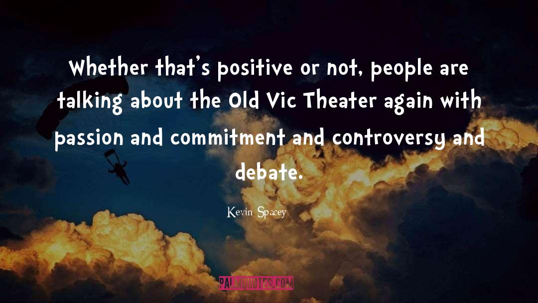 Kevin Spacey Quotes: Whether that's positive or not,