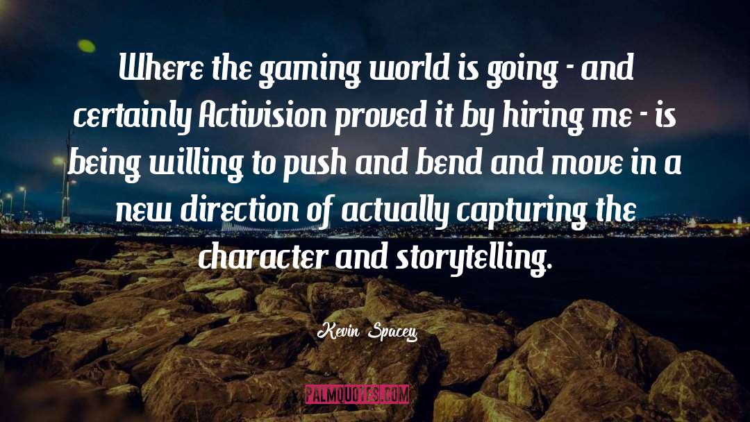 Kevin Spacey Quotes: Where the gaming world is