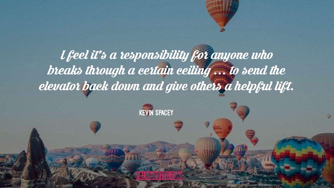 Kevin Spacey Quotes: I feel it's a responsibility