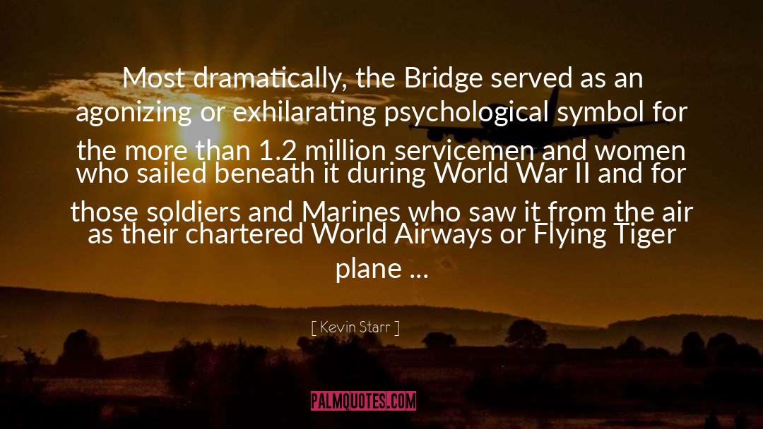 Kevin Starr Quotes: Most dramatically, the Bridge served