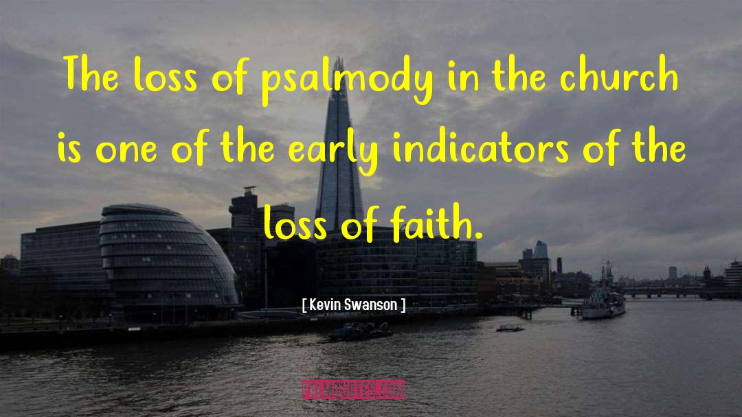 Kevin Swanson Quotes: The loss of psalmody in
