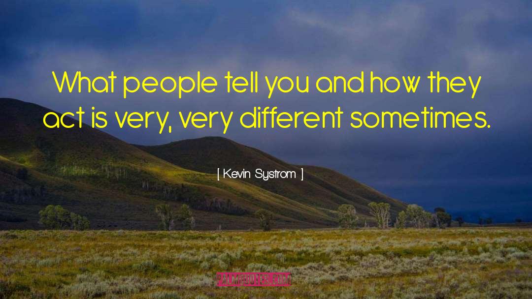 Kevin Systrom Quotes: What people tell you and