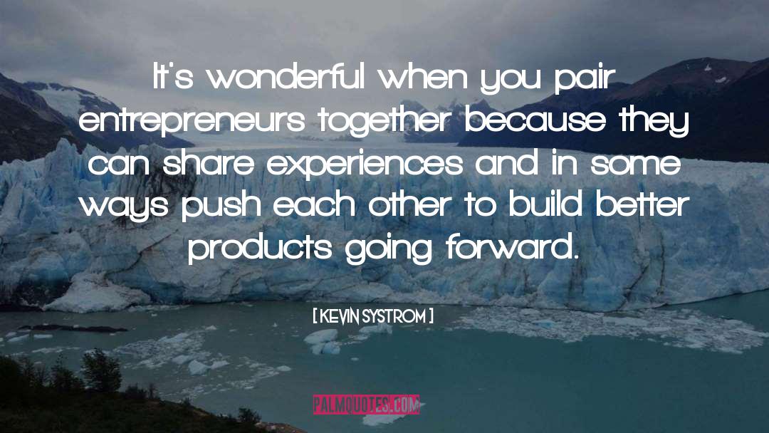 Kevin Systrom Quotes: It's wonderful when you pair