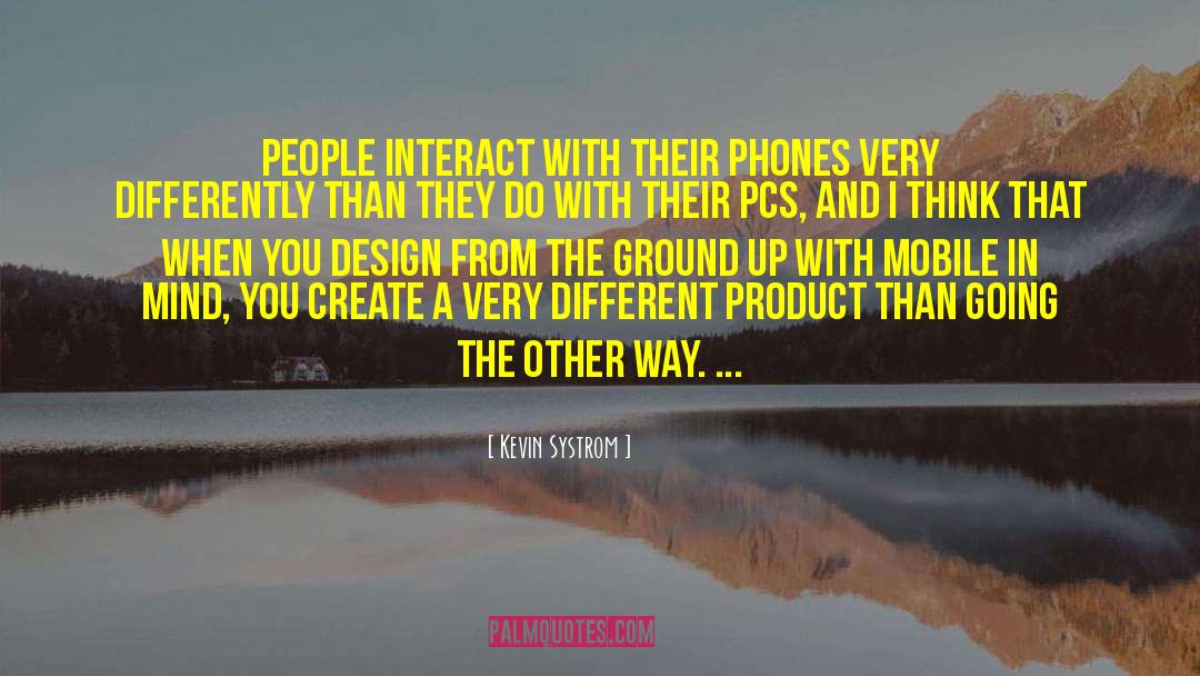 Kevin Systrom Quotes: People interact with their phones