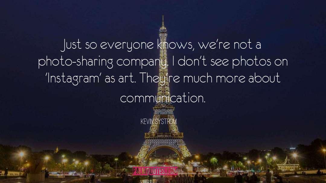 Kevin Systrom Quotes: Just so everyone knows, we're