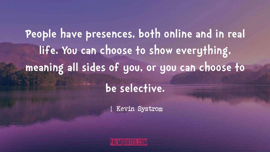 Kevin Systrom Quotes: People have presences, both online