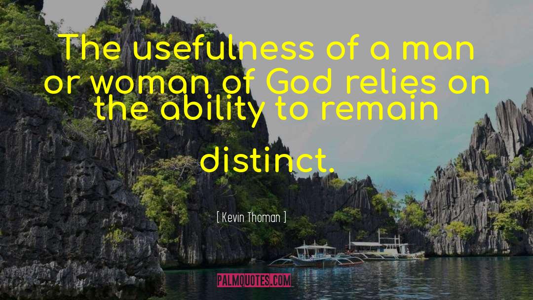 Kevin Thoman Quotes: The usefulness of a man