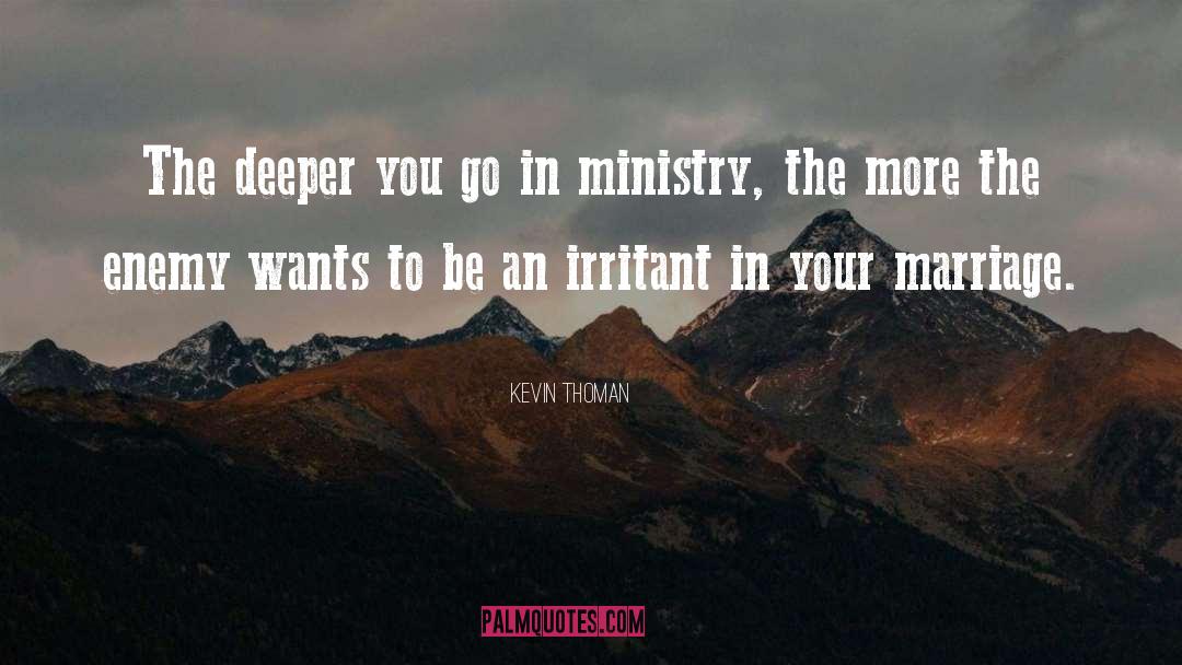 Kevin Thoman Quotes: The deeper you go in