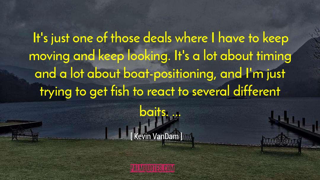 Kevin VanDam Quotes: It's just one of those