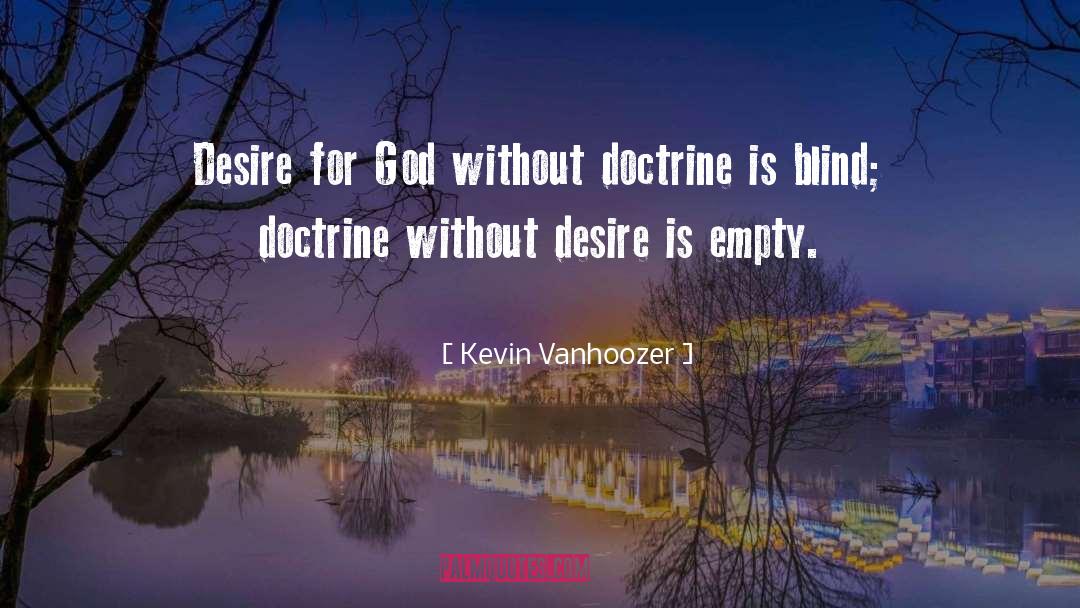 Kevin Vanhoozer Quotes: Desire for God without doctrine