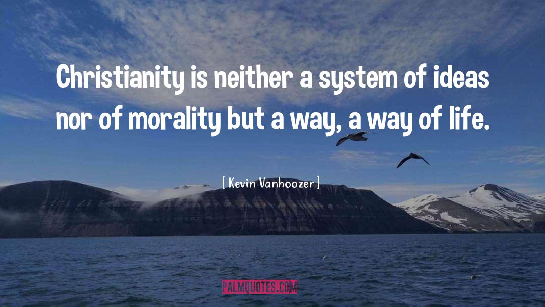 Kevin Vanhoozer Quotes: Christianity is neither a system