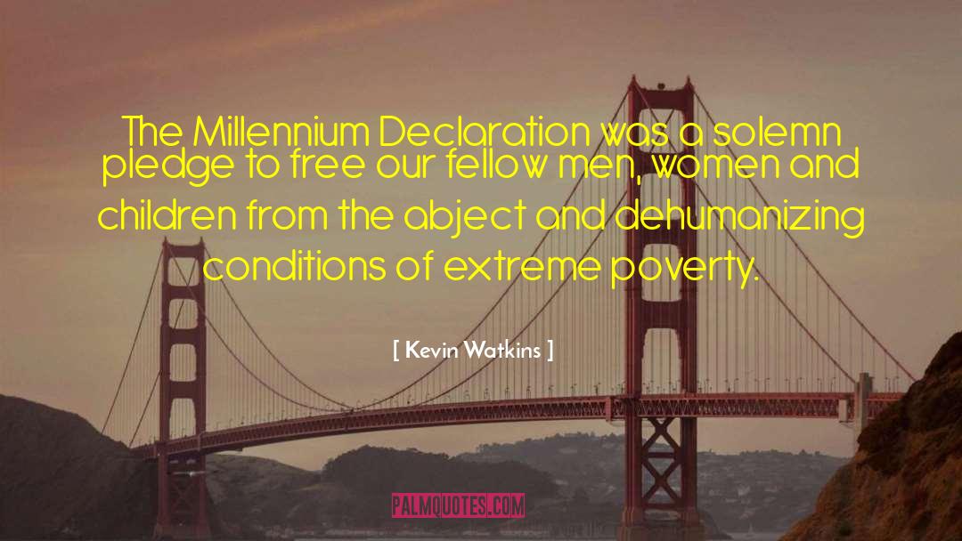 Kevin Watkins Quotes: The Millennium Declaration was a