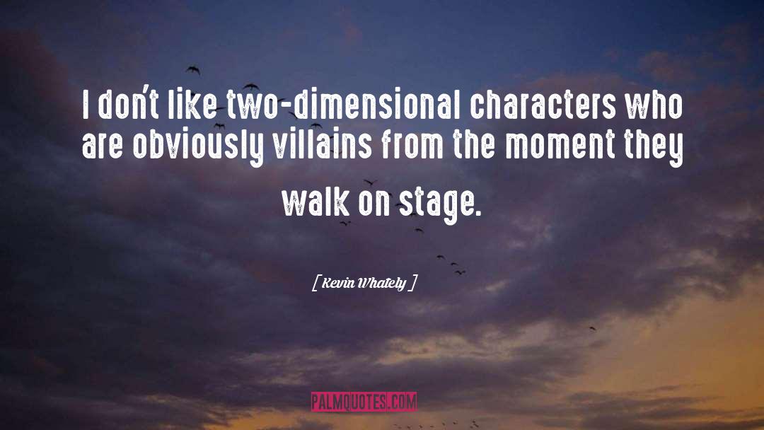 Kevin Whately Quotes: I don't like two-dimensional characters