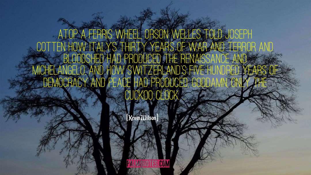 Kevin Wilson Quotes: Atop a Ferris wheel, Orson