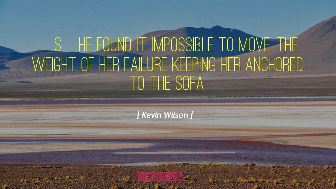 Kevin Wilson Quotes: [S]he found it impossible to