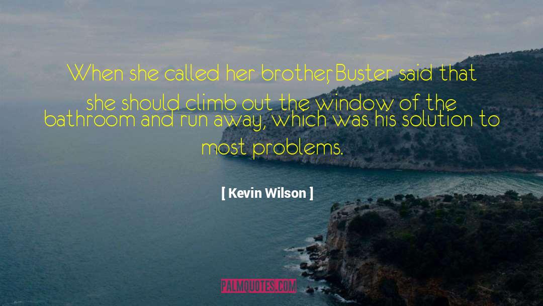 Kevin Wilson Quotes: When she called her brother,