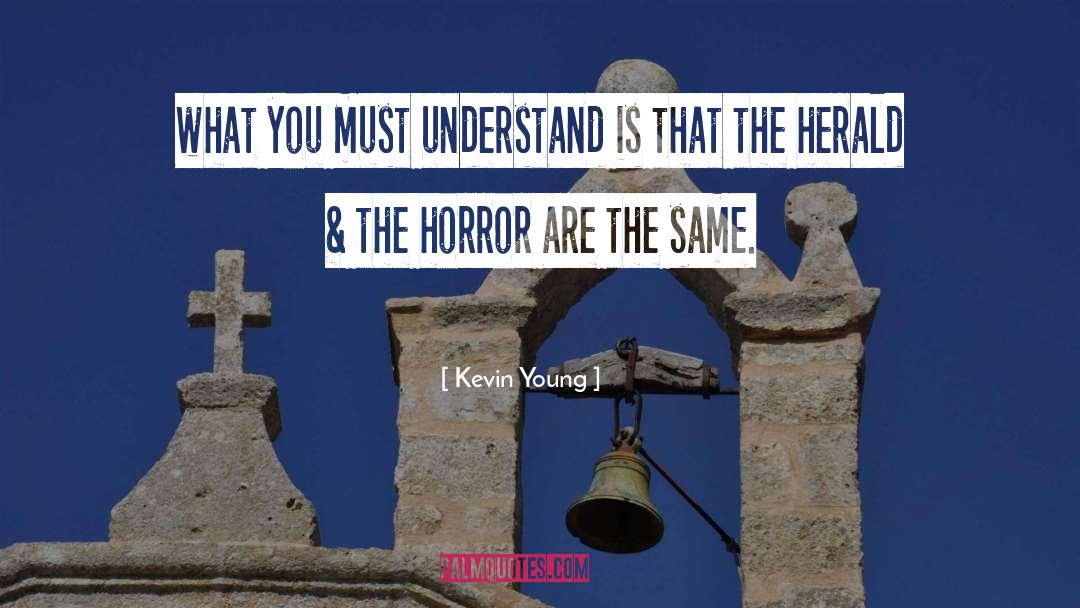 Kevin Young Quotes: what you must <br />understand