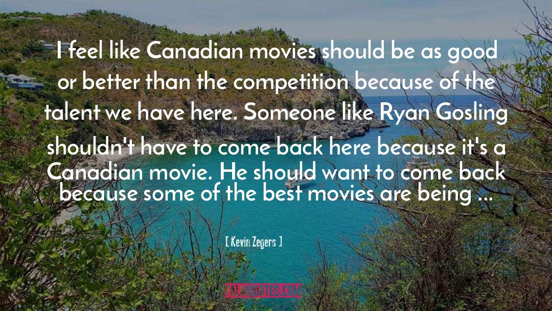 Kevin Zegers Quotes: I feel like Canadian movies