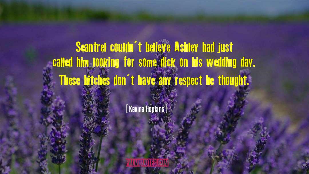 Kevina Hopkins Quotes: Seantrel couldn't believe Ashley had